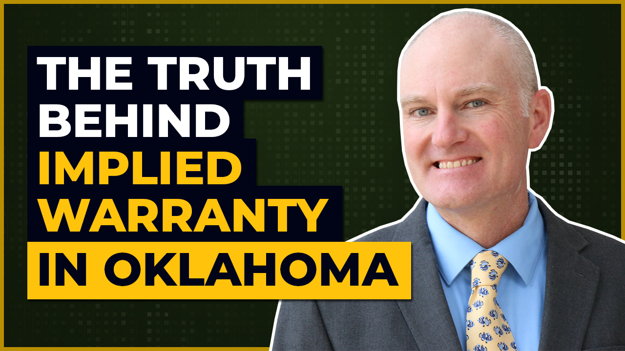 The Truth Behind Implied Warranty in Oklahoma Tulsa Construction Lawyer